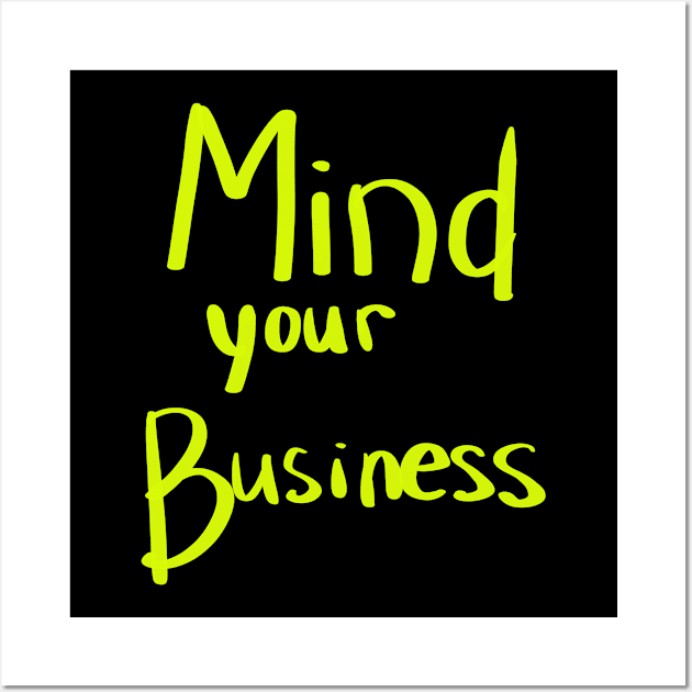 MIND YOUR BUSINESS Wall Art by Lin Watchorn 